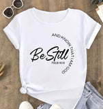 Christian Inspiration Graphic Cotton T-Shirts ~ Be Still